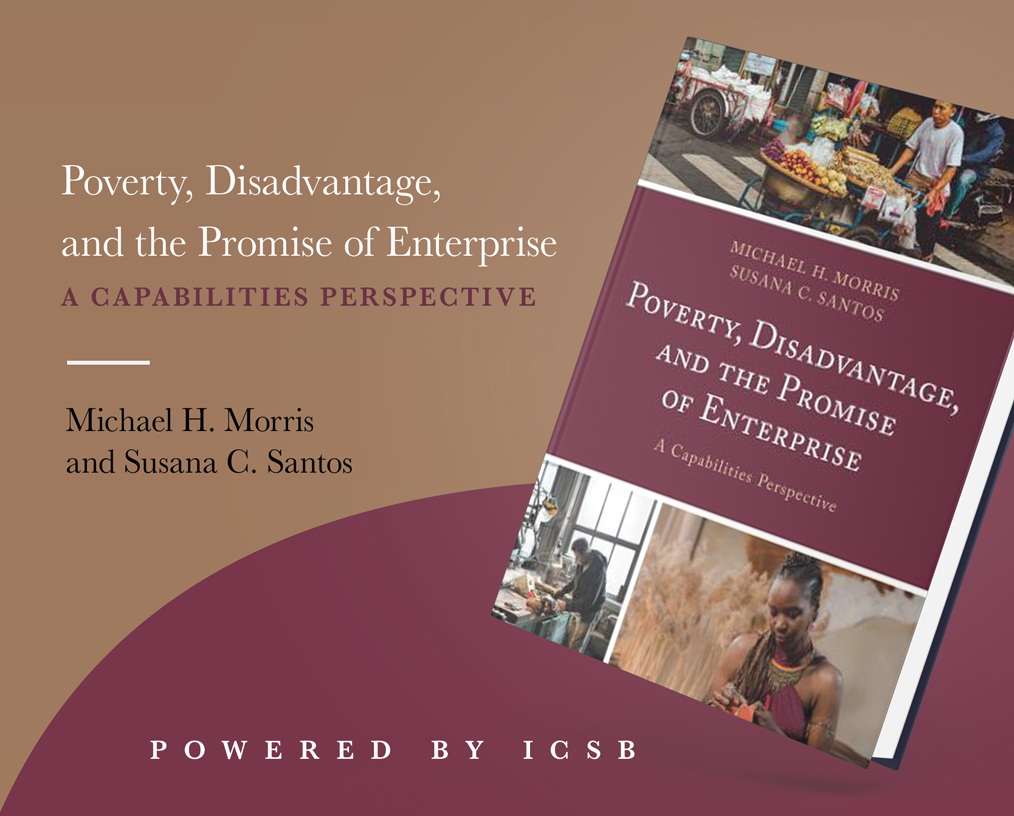 Poverty, Disadvantage, and the Promise of Enterprise A Capabilities Perspective Michael H. Morris and Susana C. Santos